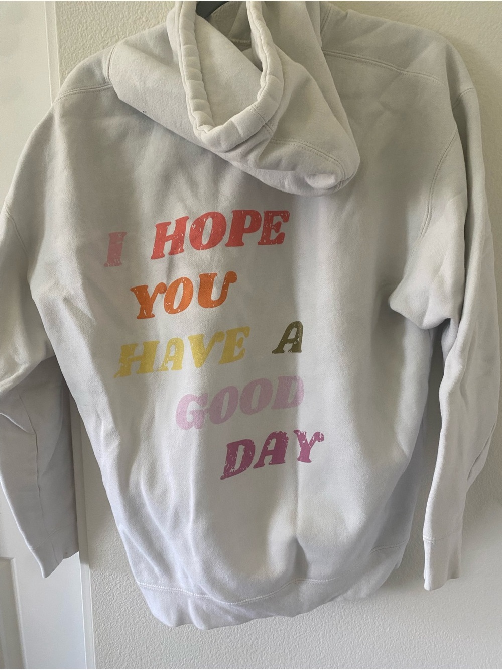 White Hoodie with Colorful 'I Hope You Have a Good Day' Print